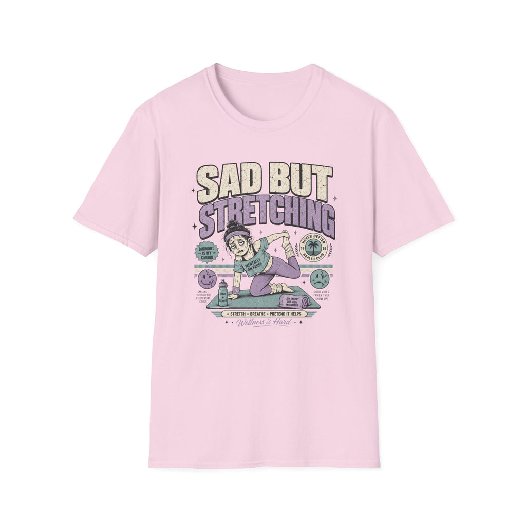 Sad But Stretching T-Shirt