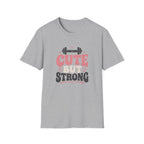 Cute But Strong T-Shirt - Women’s Fitness Graphic Tee