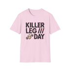Killer Leg Day T-Shirt - Funny Gym Workout Fitness Tee