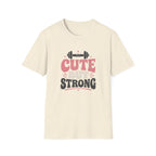 Cute But Strong T-Shirt - Women’s Fitness Graphic Tee