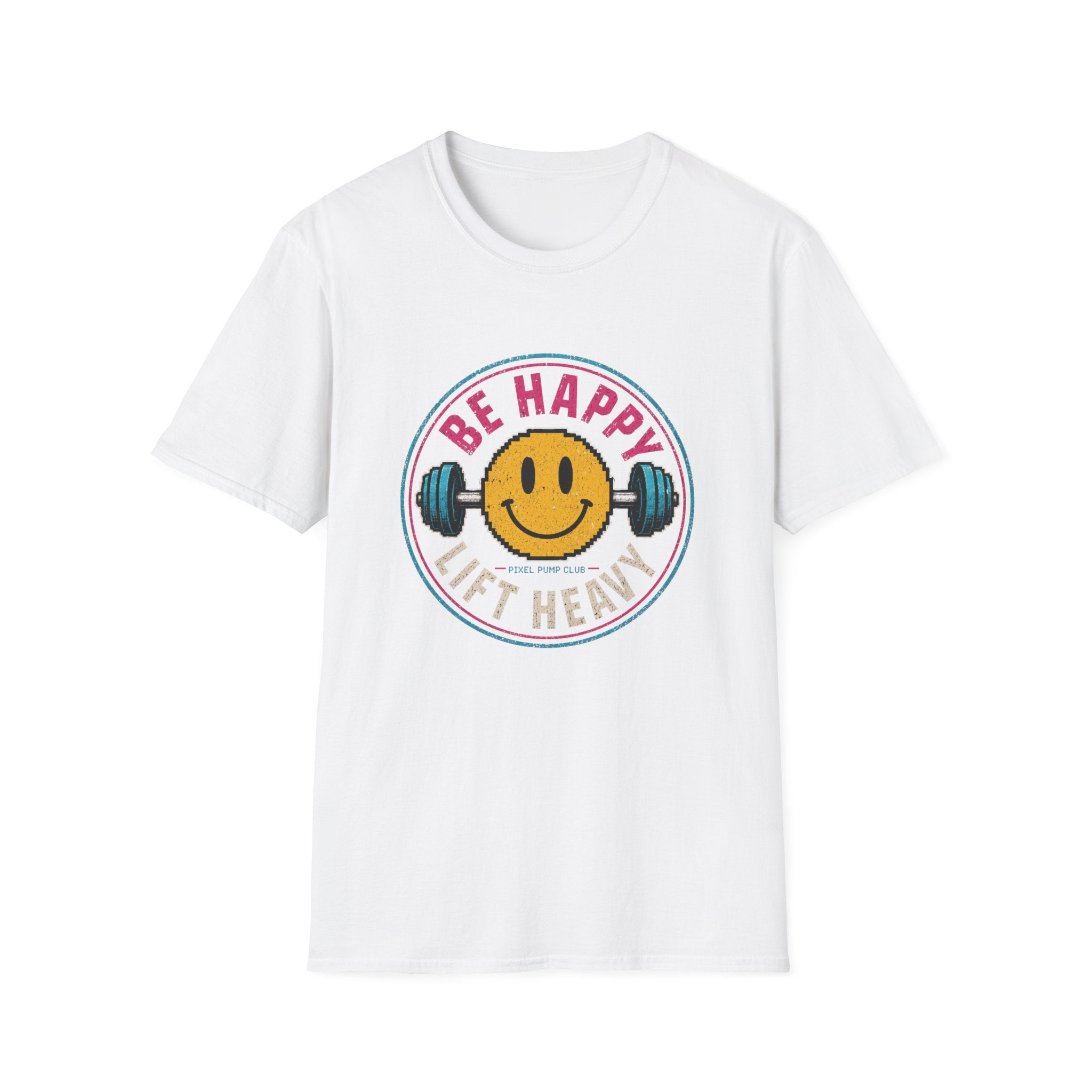Be Happy Lift Heavy T‑Shirt