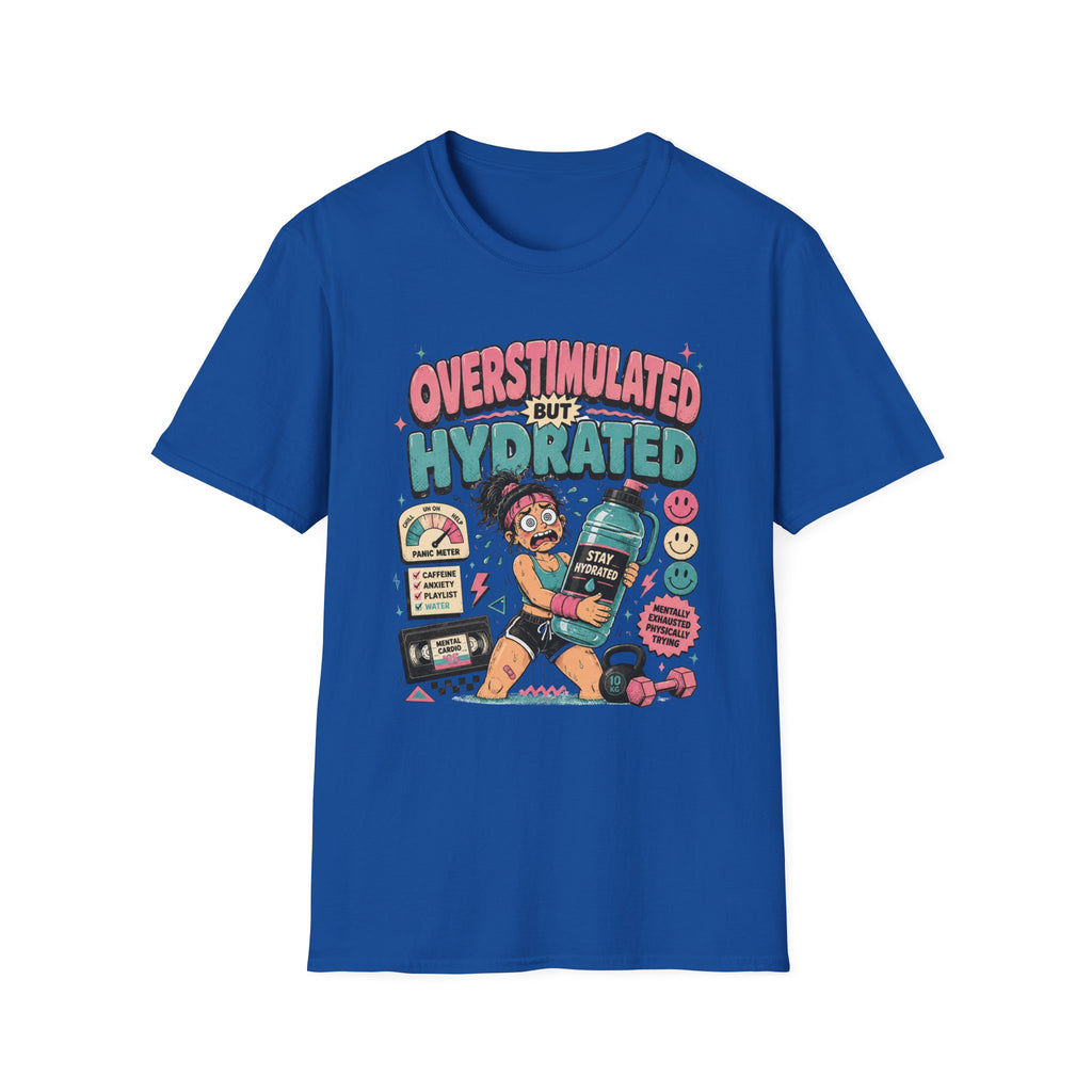 Overstimulated But Hydrated T-Shirt - Funny Self-Care Graphic Tee