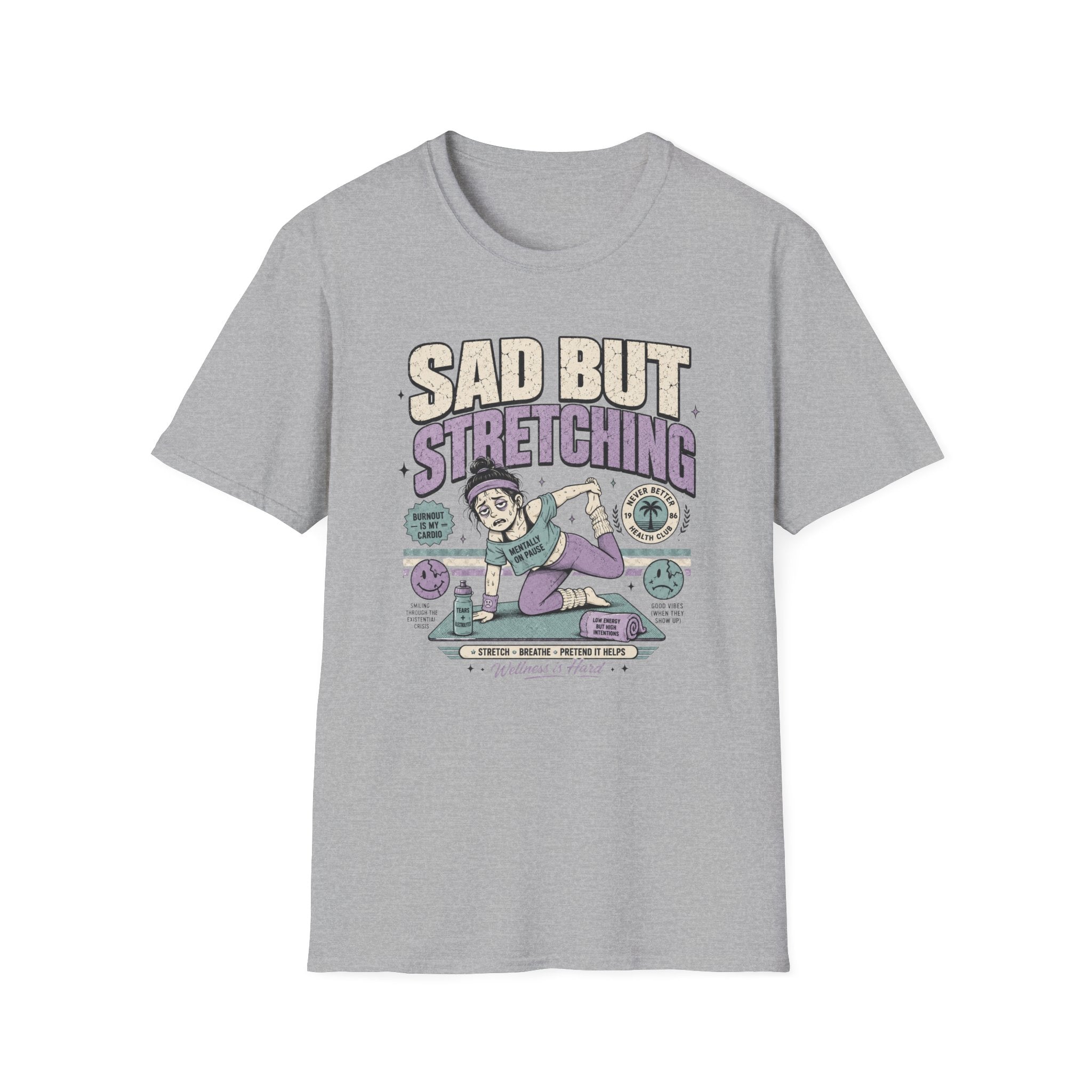 Sad But Stretching T-Shirt