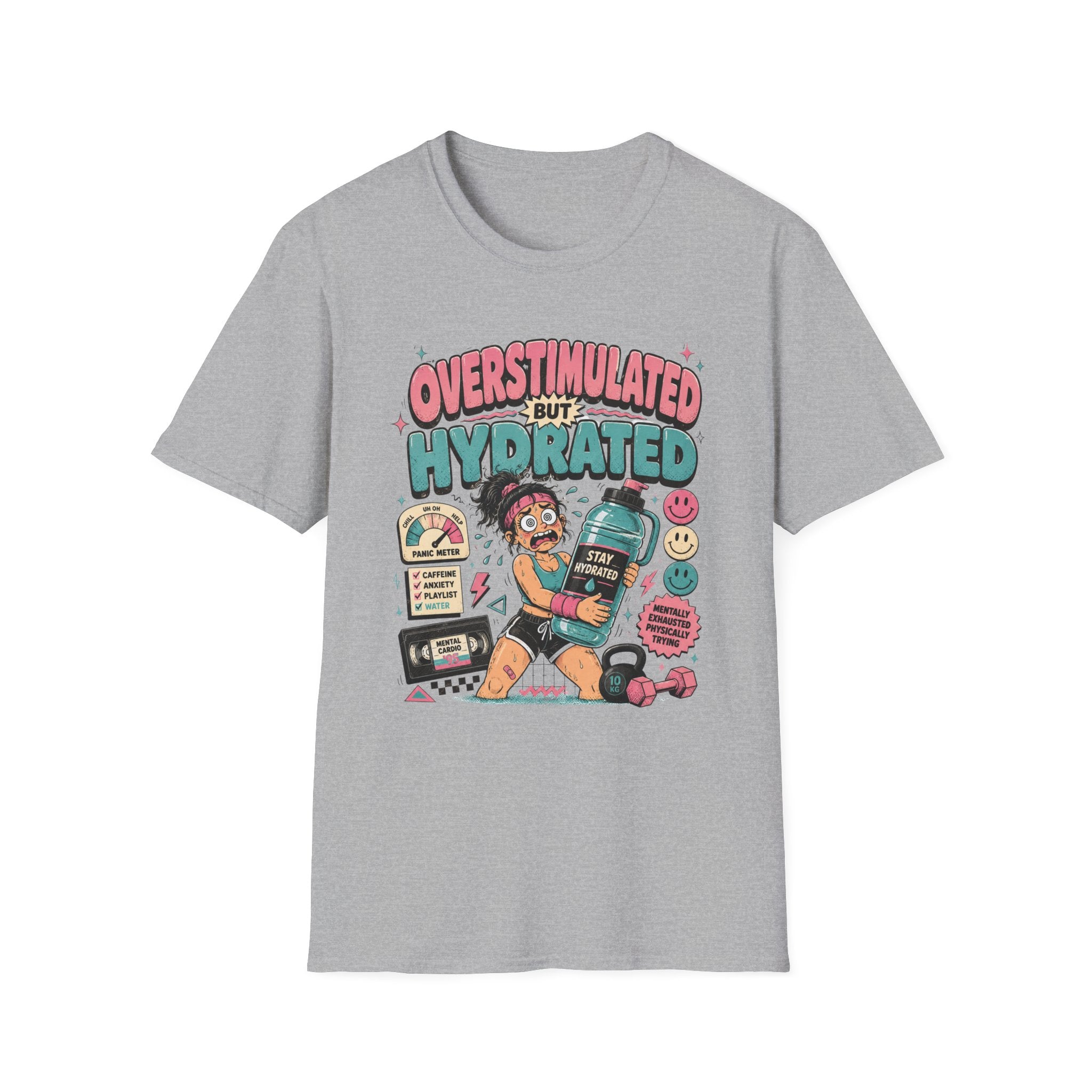 Overstimulated But Hydrated T-Shirt - Funny Self-Care Graphic Tee