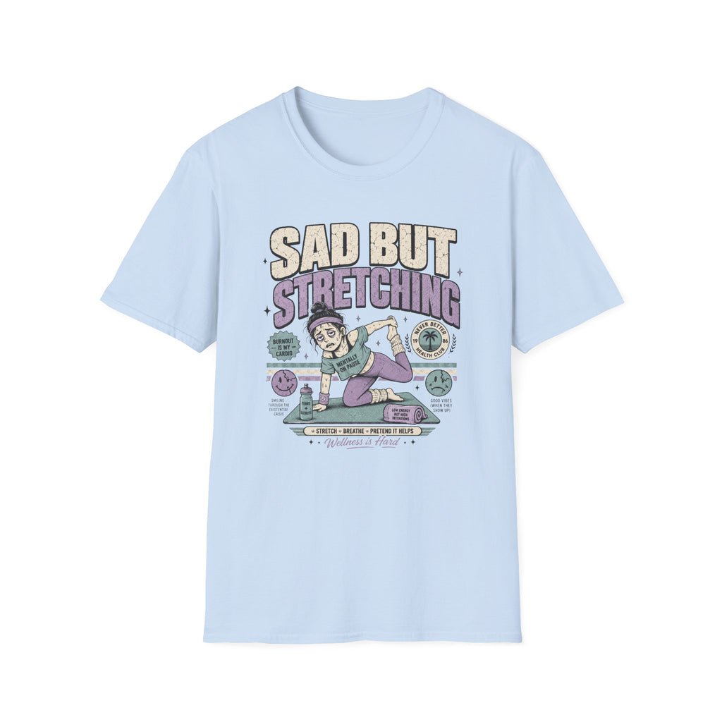 Sad But Stretching T-Shirt