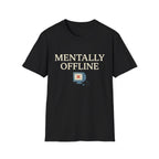 Mentally Offline T-Shirt - Funny Retro Computer Graphic Tee for Digital Detox & Relaxation