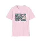 Error 404 Energy Not Found T-Shirt