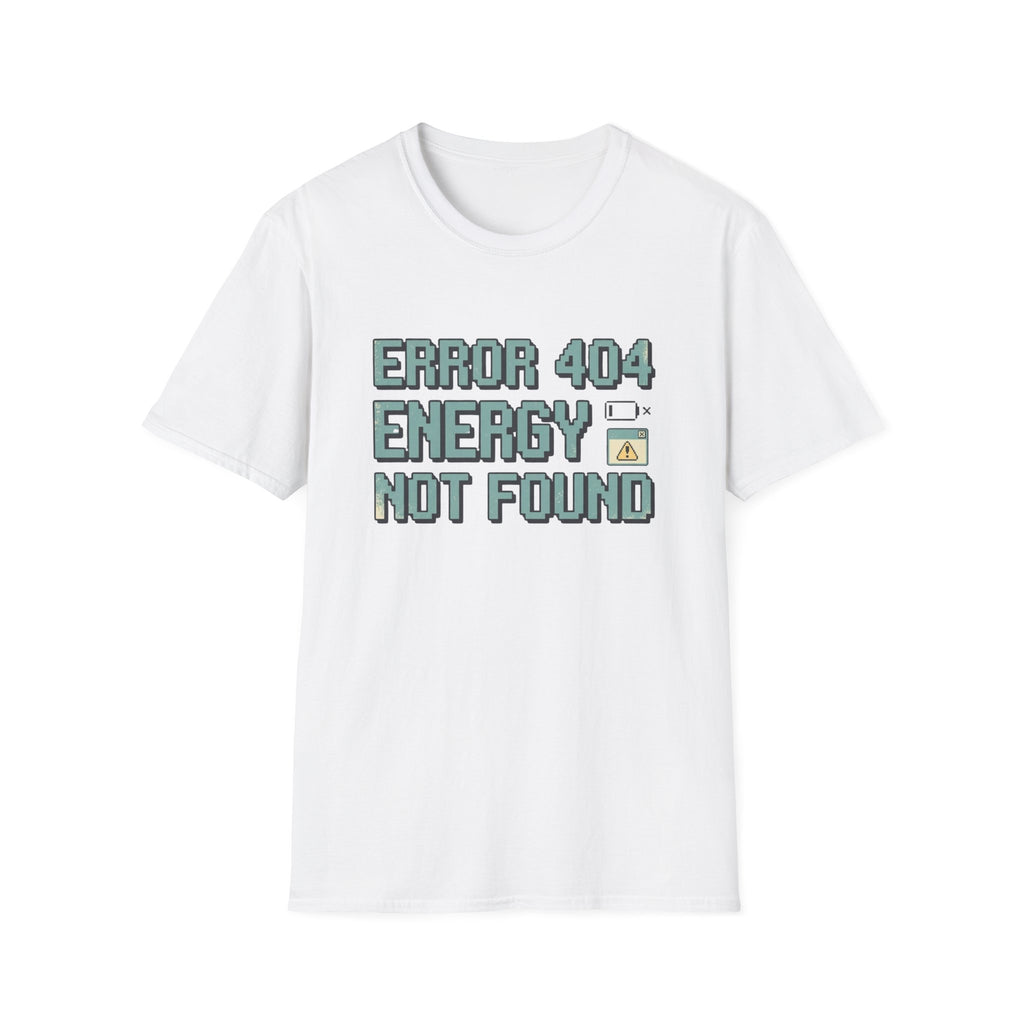 Error 404 Energy Not Found T-Shirt