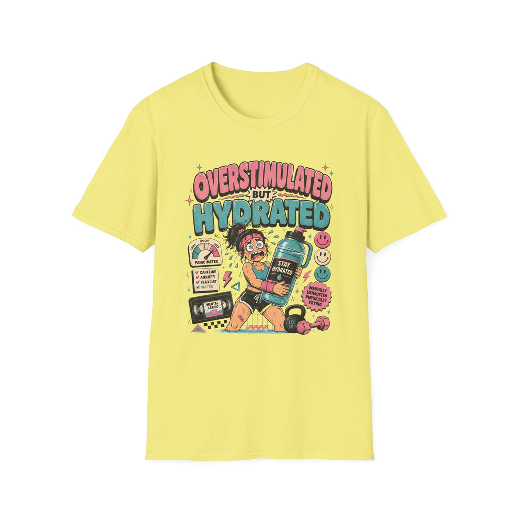 Overstimulated But Hydrated T-Shirt - Funny Self-Care Graphic Tee