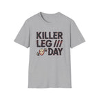 Killer Leg Day T-Shirt - Funny Gym Workout Fitness Tee