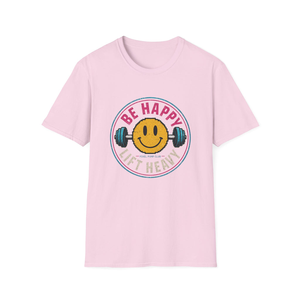 Be Happy Lift Heavy T‑Shirt