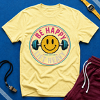 Be Happy Lift Heavy T‑Shirt