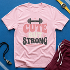 Cute But Strong T-Shirt - Women’s Fitness Graphic Tee