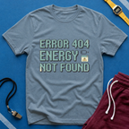 Error 404 Energy Not Found T-Shirt