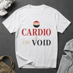 Cardio & the Void T-Shirt - Funny Workout Tee for Gym Lovers