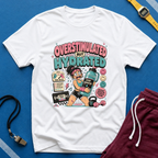 Overstimulated But Hydrated T-Shirt - Funny Self-Care Graphic Tee
