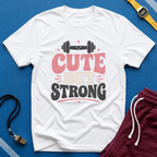 Cute But Strong T-Shirt - Women’s Fitness Graphic Tee