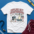Offline But Overthinking T-Shirt